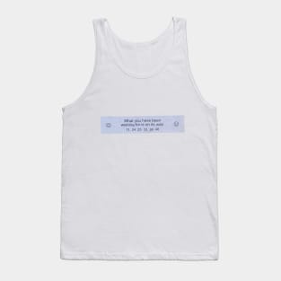 What you have been wishing for (Good Fortune #3) Tank Top